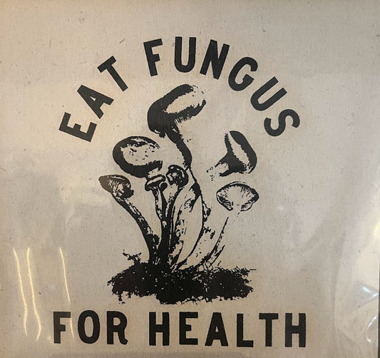 Eat Fungus For Health Print